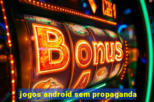 jogos android sem propaganda